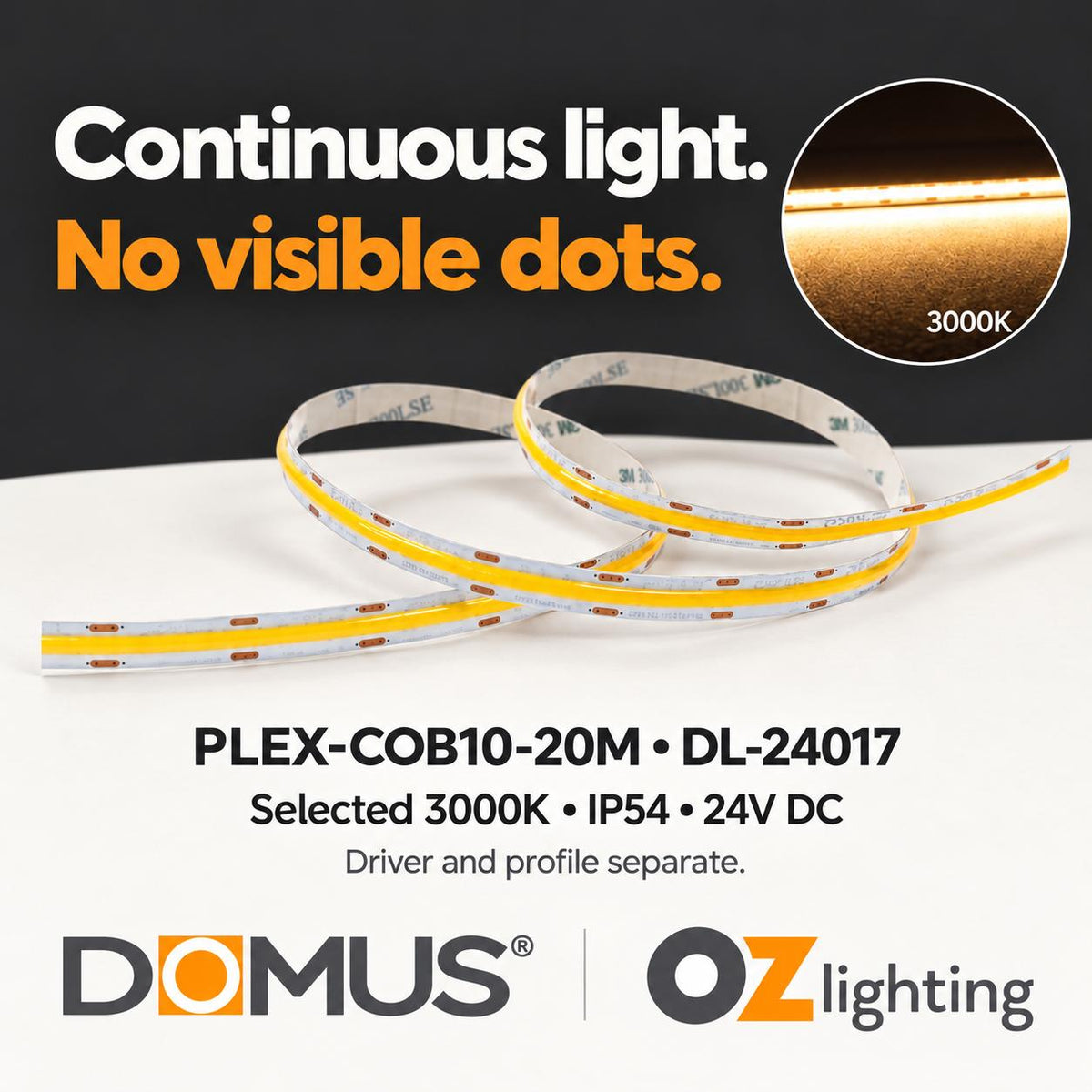 Domus PLEX-COB-10-20M LED Strip - 10W, 24V, 20m Roll Pack, Per Metre, IP54, Dotless - DRIVER REQUIRED-Domus Lighting-Ozlighting.com.au