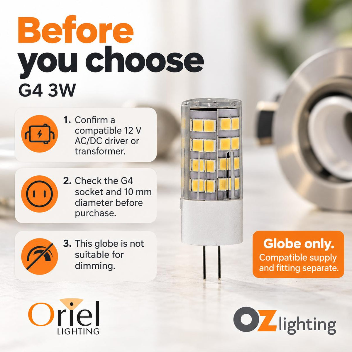 Oriel GLOBE-BI-PIN LED Globe - 3W 12V DC G4 Bi-Pin, IP20 4000K - DRIVER REQUIRED-Oriel Lighting-Ozlighting.com.au