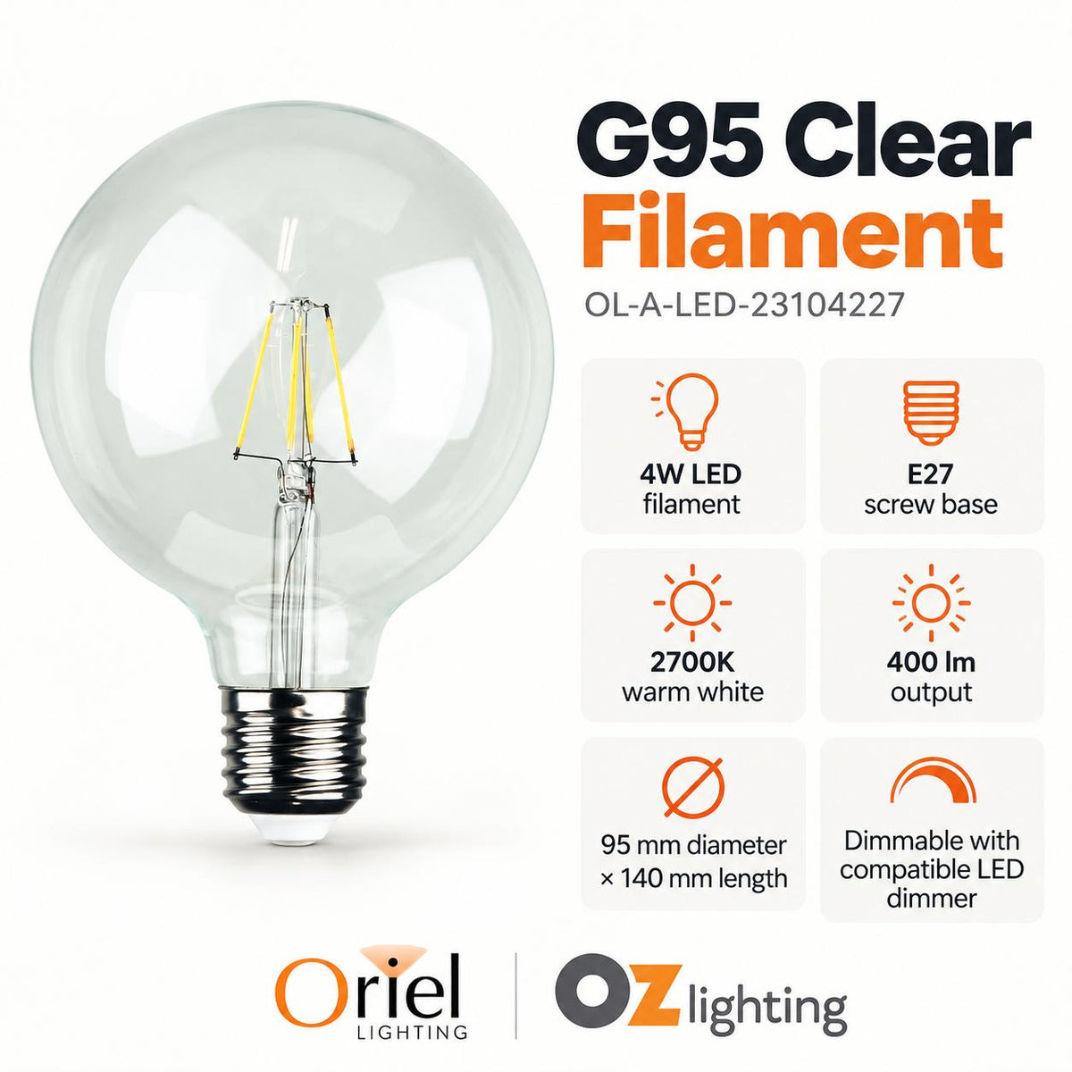 Oriel GLOBE-G95 LED Globe - 4W, Dimmable G95 Spherical Shape Filament Clear Glass, 2700K, E27-Oriel Lighting-Ozlighting.com.au