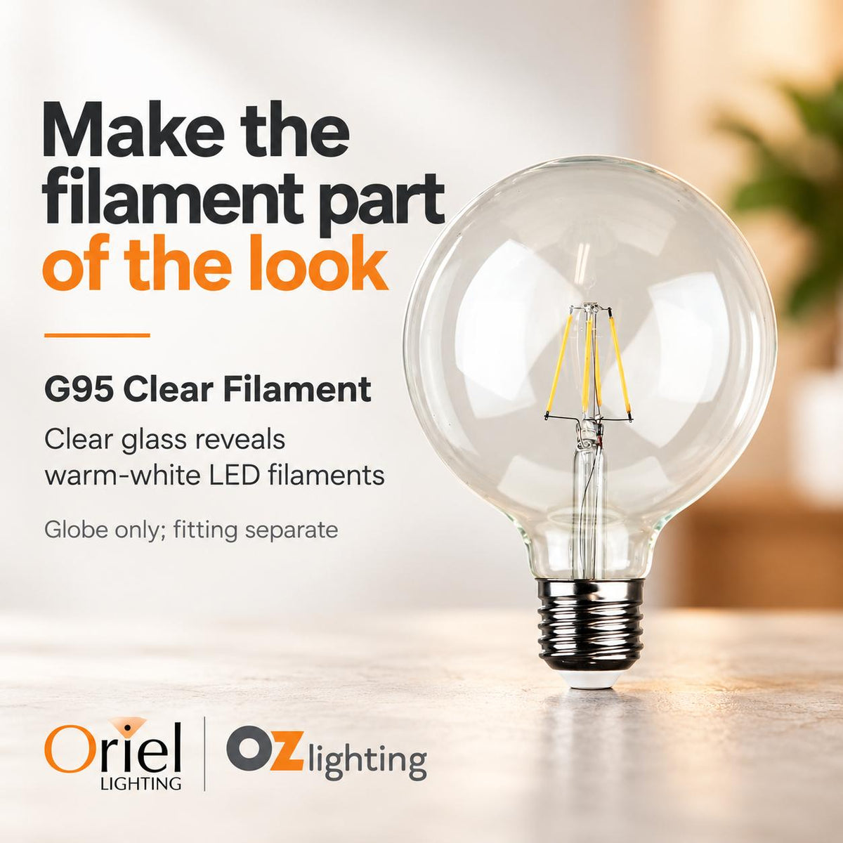 Oriel GLOBE-G95 LED Globe - 4W, Dimmable G95 Spherical Shape Filament Clear Glass, 2700K, E27-Oriel Lighting-Ozlighting.com.au