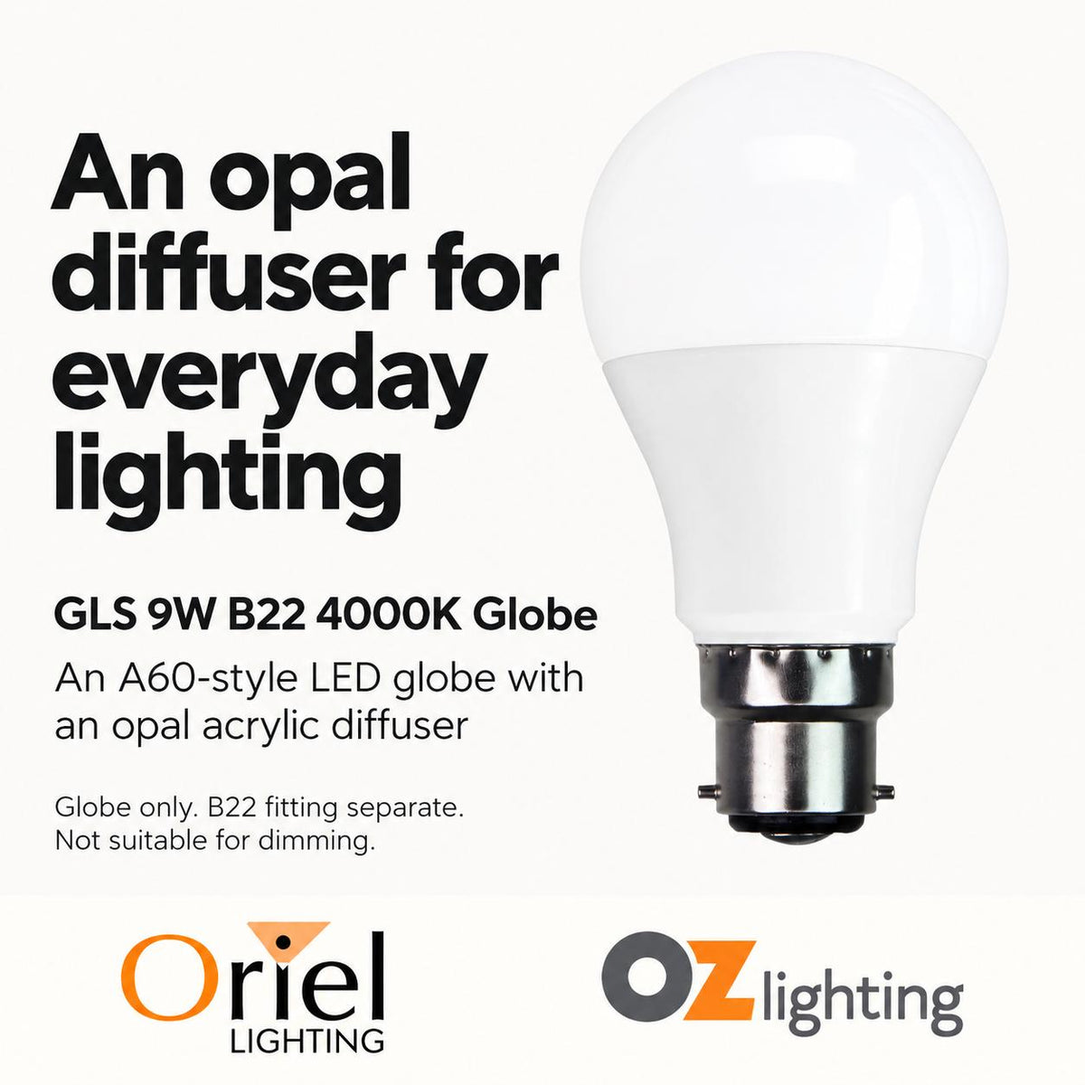 Oriel GLOBE-GLS LED Globe - 7W/9W, GLS A60 Shape Frosted PC, B22/E27-Oriel Lighting-Ozlighting.com.au