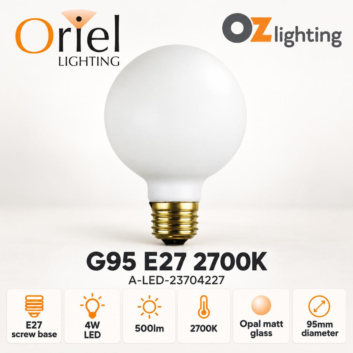 Oriel GLOBE-OPAL LED Globe - 4W, Dimmable G95 Spherical Shape Opal Matt Glass, E27-Oriel Lighting-Ozlighting.com.au
