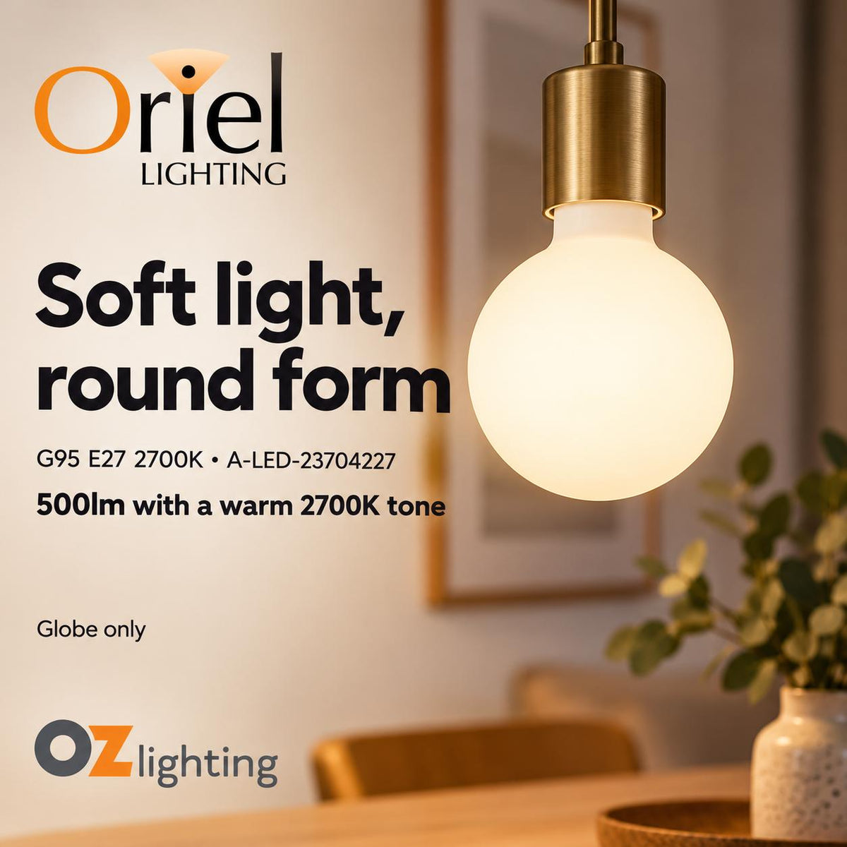 Oriel GLOBE-OPAL LED Globe - 4W, Dimmable G95 Spherical Shape Opal Matt Glass, E27-Oriel Lighting-Ozlighting.com.au