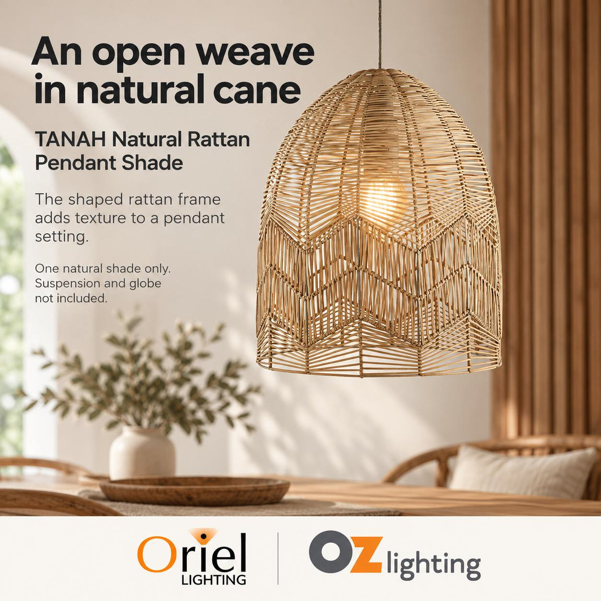 Oriel TANAH Pendant Shade Only - 1 Light Rattan Cane, SUSPENSION REQUIRED — Verified design benefit; Shade only; suspension/globe separate — Ozlighting