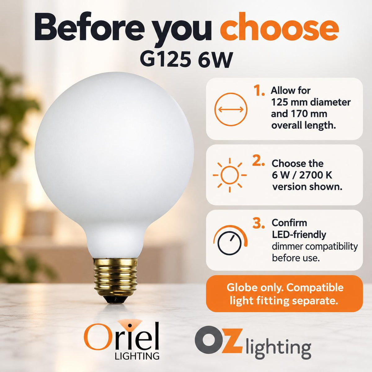Oriel GLOBE-G125-OPAL LED Globe - 6W/10W, Dimmable G125 Shape Spherical Opal Matt, E27-Oriel Lighting-Ozlighting.com.au