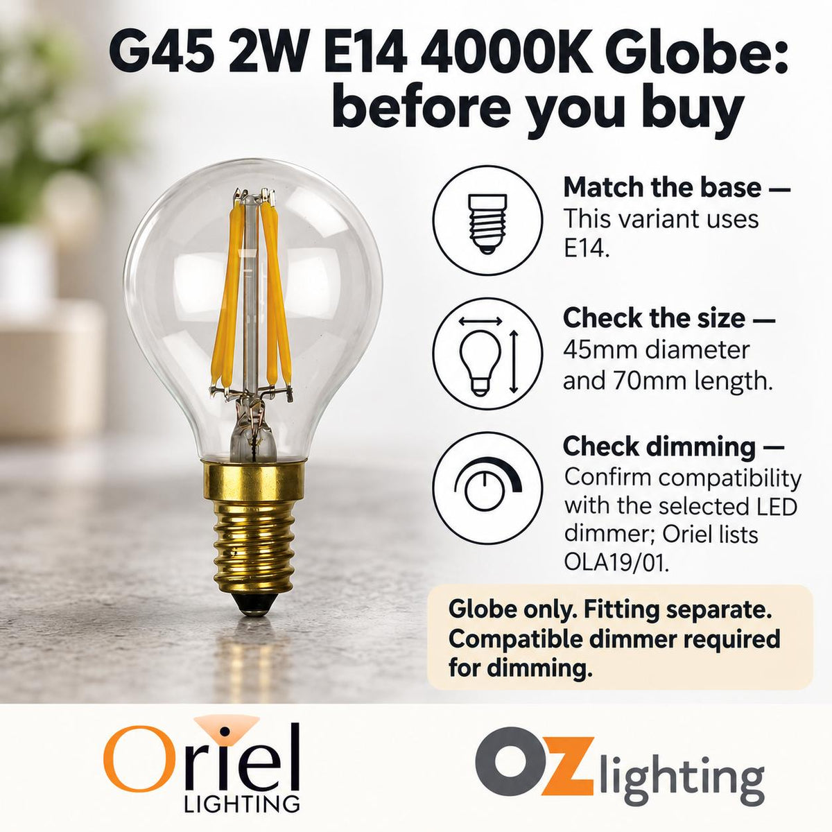 Oriel GLOBE-G45 LED Globe - 2W/4W, Dimmable Fancy Round G45 Shape Filament Clear, E14-Oriel Lighting-Ozlighting.com.au
