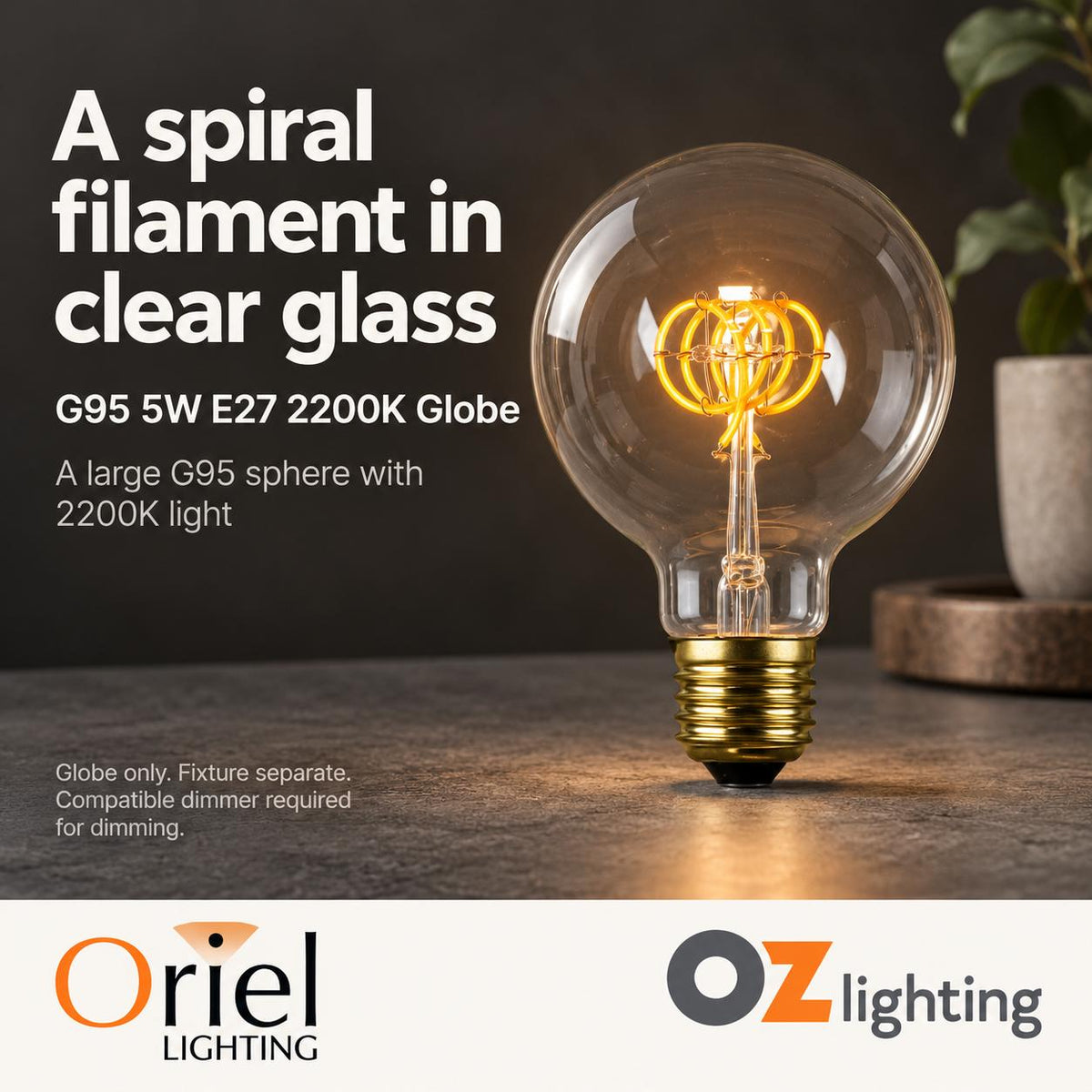 Oriel GLOBE-LF-G95 LED Globe - 5W, Dimmable G95 Spherical Shape Filament Clear Glass, 2200K, E27-Oriel Lighting-Ozlighting.com.au