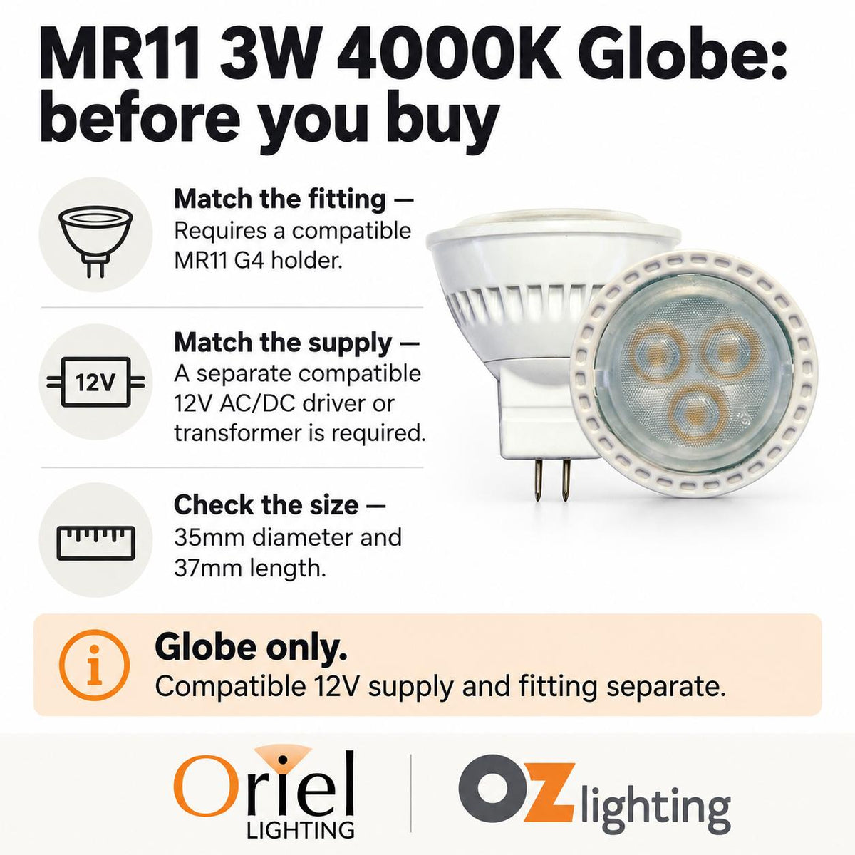 Oriel GLOBE-MR11 LED Globe - 3W 12V DC 38° MR11 Shape PC, 4000K - DRIVER REQUIRED-Oriel Lighting-Ozlighting.com.au