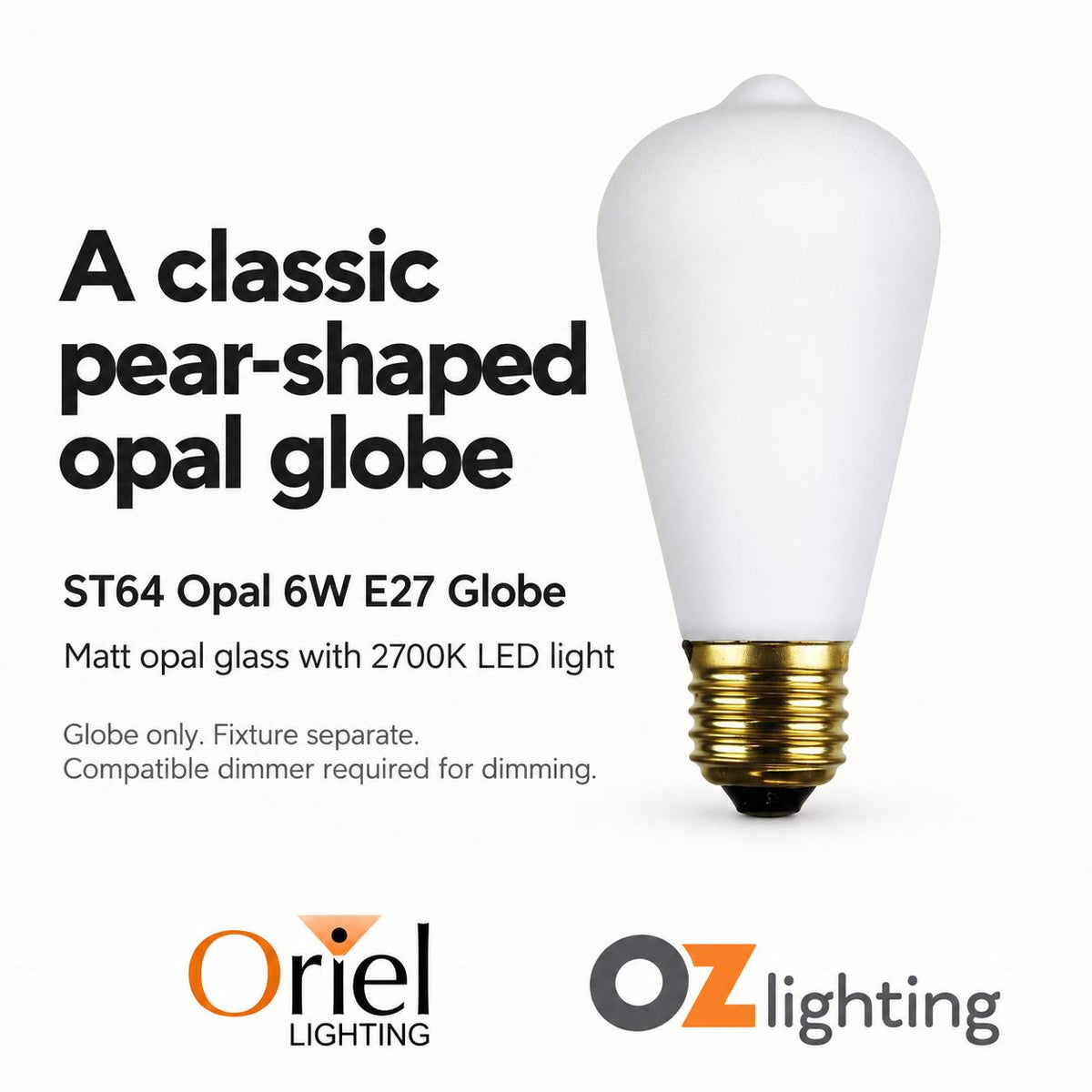 Oriel GLOBE-ST64-OPAL LED Globe - 6W, Dimmable Pear ST64 Shape Filament Opal Matt, 2700K, E27-Oriel Lighting-Ozlighting.com.au